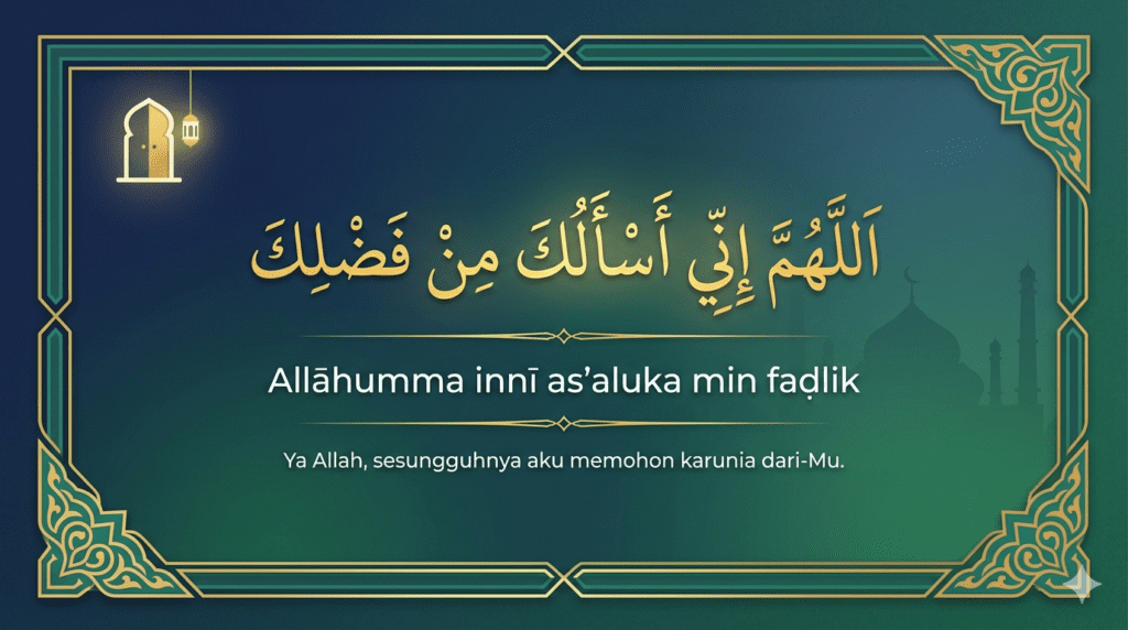Lafaz doa keluar masjid Allahumma inni asaluka min fadlik Arab latin terjemahan